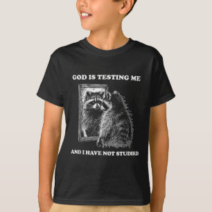 Racoon Meme Funny Saying God Is Testing Me Street T-Shirt