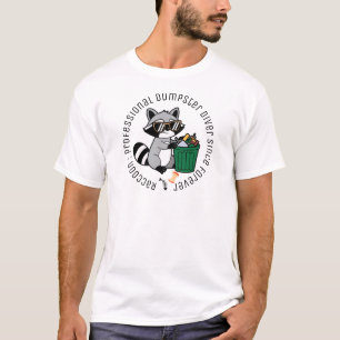 Racoon: Professional dumpster diver since forever T-Shirt