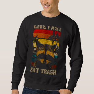 Racoon Raccoons Live Fast Eat Trash Panda Funny R Sweatshirt