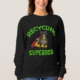 Racoon Recycling Superhero Trash Recycler Bins Sweatshirt