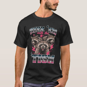 Racoon Rizz Em With Tism Funny Saying Autism Meme T-Shirt