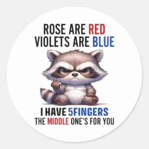 Racoon Rose Are Red Violets Are Blue I Have 5 Fin Classic Round Sticker