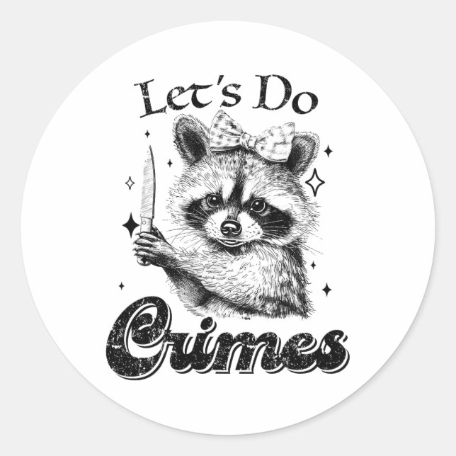 Racoon Trash Funny Racoon Let's Do Crimes Cute An Classic Round Sticker (Front)