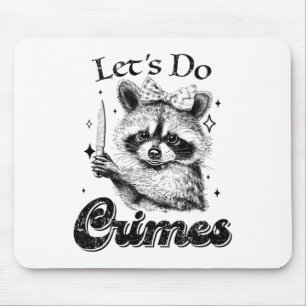 Racoon Trash Funny Racoon Let's Do Crimes Cute An Mouse Pad