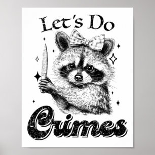 Racoon Trash Funny Racoon Let's Do Crimes Cute An Poster
