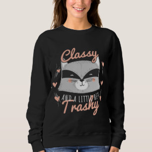 Racoon Trashy and Class Funny Trash Panda Street  Sweatshirt