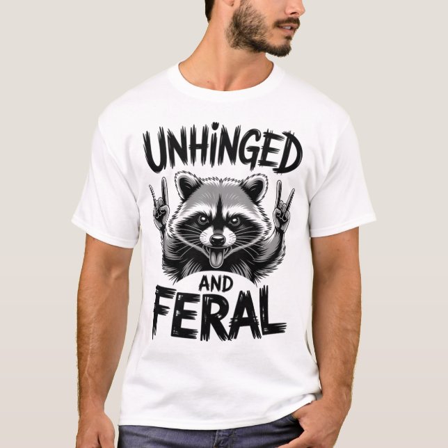 Racoon Unhinged And Feral T-Shirt (Front)