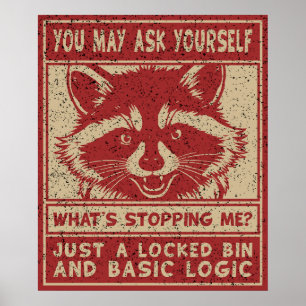 Racoon Whats Stopping Me Funny Trash Panda Poster
