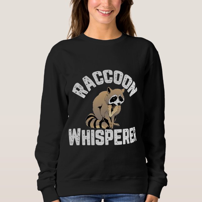 Racoon Whisperer Animal Lover Funny Sweatshirt (Front)