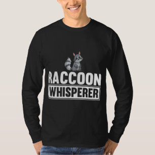 Racoon Whisperer Funny Racoon Lover Gift Idea T-Shirt