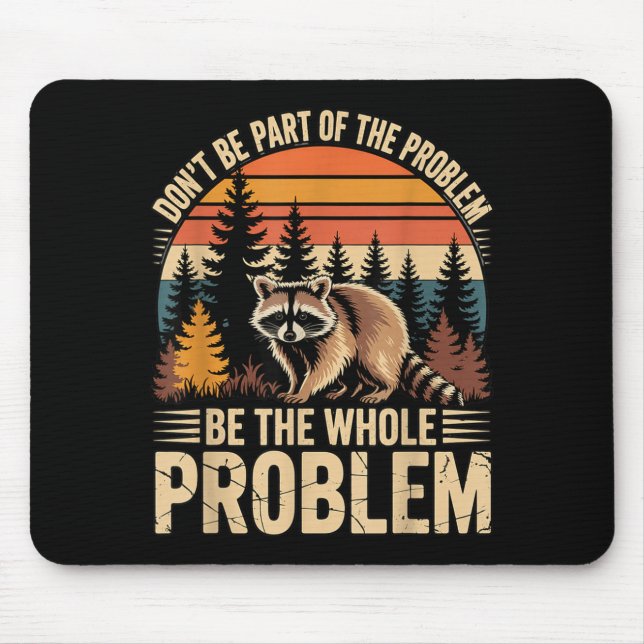Racoon Wildlife Outdoor Dont Be Part Of Problem Mouse Pad (Front)