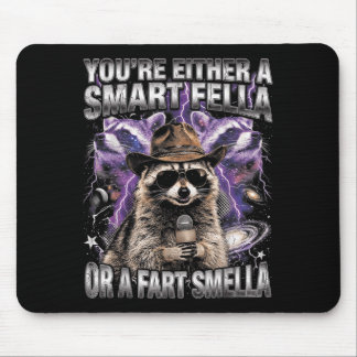 Racoon Youre Either A Smart Fella Or A Fart Mouse Pad