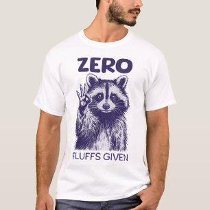 Racoon Zero Fluffs Given Sayings Sarcastic  T-Shirt