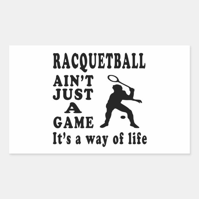 Racquetball Ain't Just A Game It's A Way Of Life Rectangular Sticker (Front)