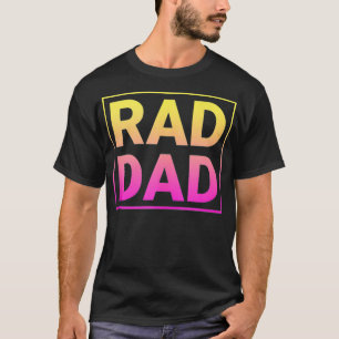 Rad Dad  Funny Father's Day Rad Dad  T-Shirt