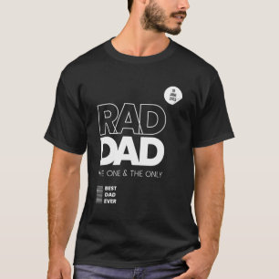 Rad Dad The One And The Only The Est Dad Father'S  T-Shirt