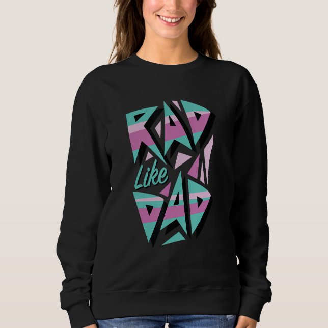 Rad Like Dad, 80's Retro Graphic 1 Sweatshirt (Front)