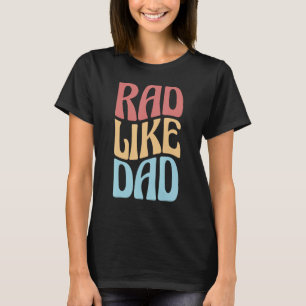 Rad Like Dad Father s Day Kids Boys Girls T-Shirt