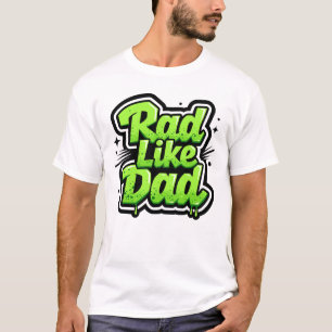 Rad Like Dad – Neon Graffiti Style T-Shirt