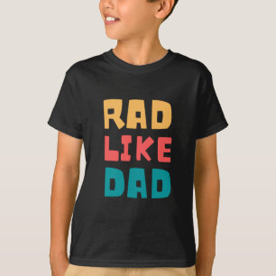 Rad like dad T-Shirt
