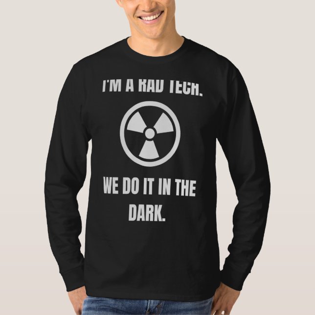 Rad Tech Do It In The Dark Radiologic Technologist T-Shirt (Front)