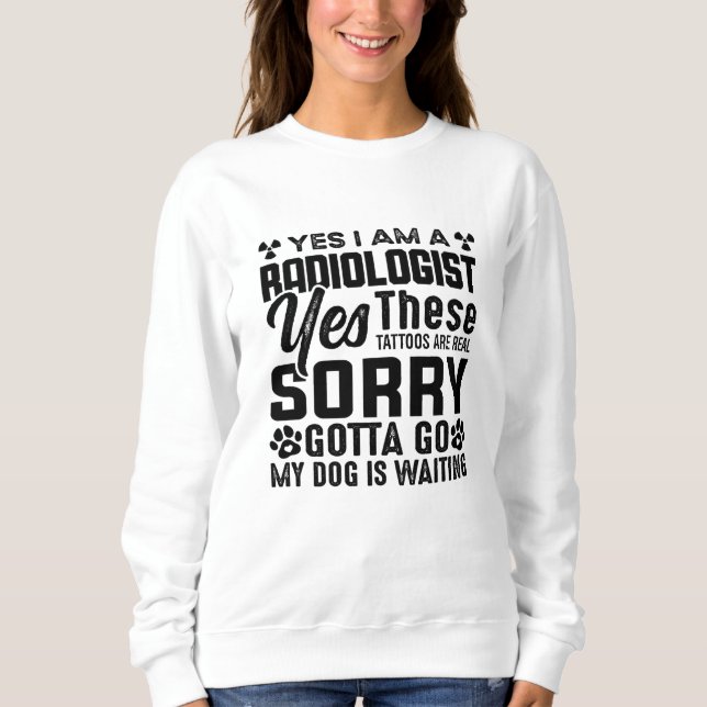 Rad Tech Yes I Am A Radiologist Xray Radiology Sweatshirt (Front)