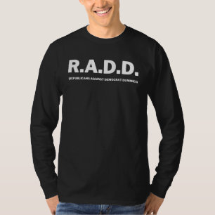 Radd Republicans Against Democrat Dummies Anti Lib T-Shirt
