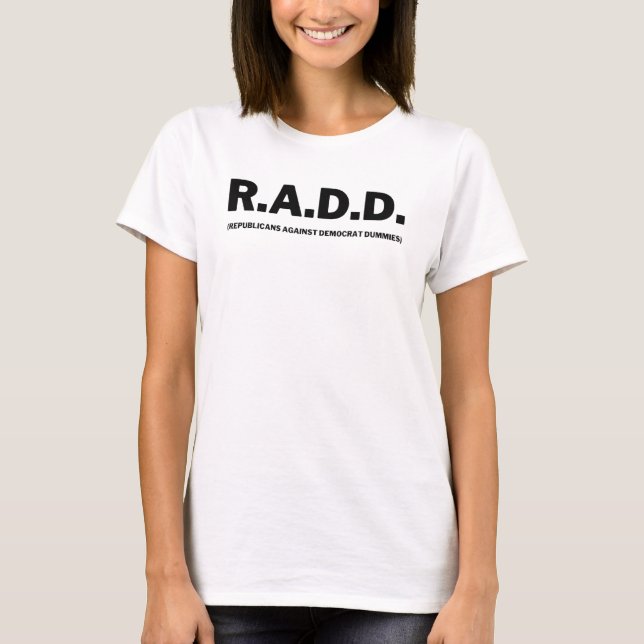 Radd Republicans Against Democrat Dummies Anti Lib T-Shirt (Front)