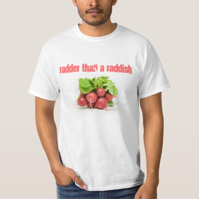 RADDER THAN A RADDISH T-Shirt (Front)