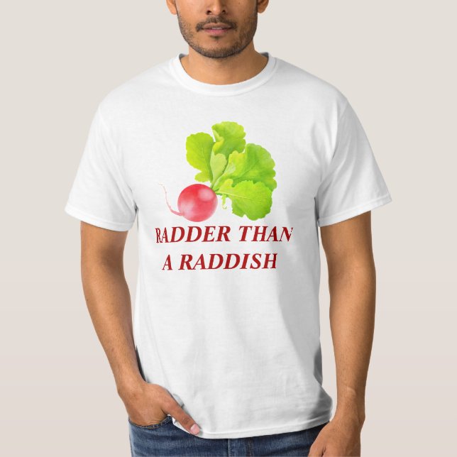 radder than a raddish T-Shirt (Front)