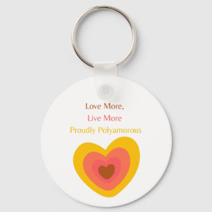 Radiant Heart: Love More, Live More, Proudly Polya Key Ring