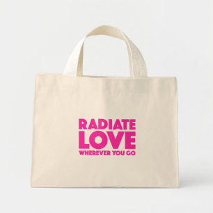 Radiate Love Wherever You Go Inspirational Quote Mini Tote Bag