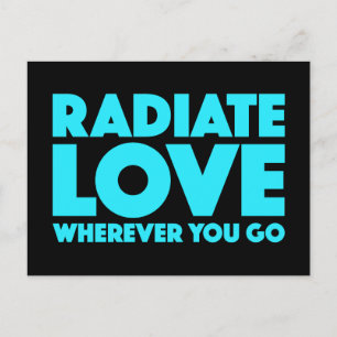Radiate Love Wherever You Go Quote (Customisable) Postcard