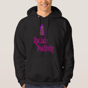 Radiate Positivity Inspirational Motivational Quot Hoodie