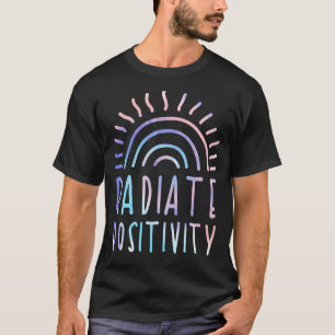 Radiate Positivity Motivational Quote Rainbow For  T-Shirt