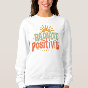 "Radiate Positivity" Retro Sunshine Quote Sweatshirt