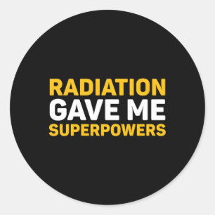 Radiation Gave Me Superpowers Chemo Cancer Classic Round Sticker