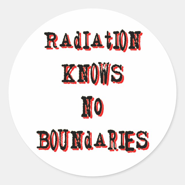 Radiation Knows No Boundaries Anti-Nuclear Classic Round Sticker (Front)