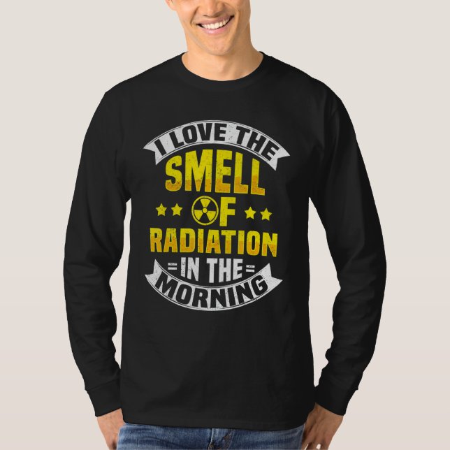 Radiation Radioactiv Nuclear Power & Nuclear Engin T-Shirt (Front)