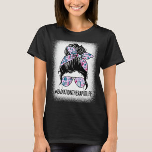 Radiation Therapist Life Messy Bun Hair Healthcare T-Shirt