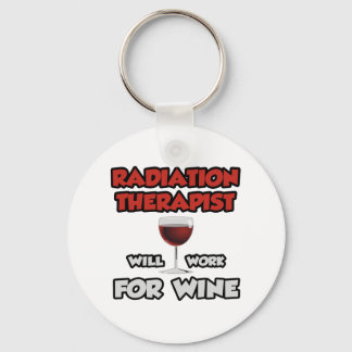 Radiation Therapist ... Will Work For Wine Key Ring