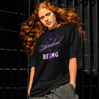 Radical Being T-Shirt
