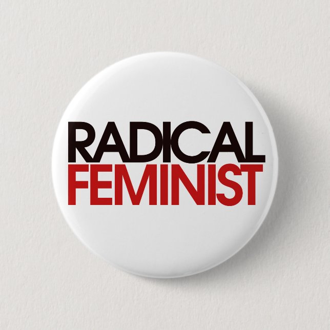 Radical Feminist 6 Cm Round Badge (Front)