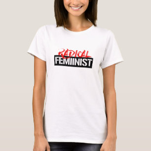 Radical Feminist -- T-Shirt