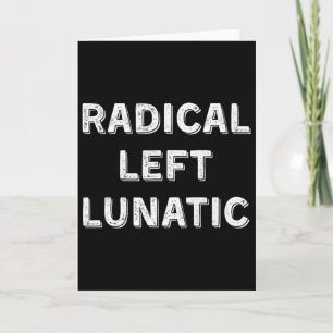 Radical Left Lunatic Anti Trump Funny Democrat 1 Card