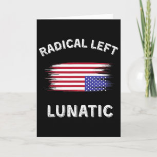 Radical Left Lunatic Anti Trump Funny Democrat Dis Card