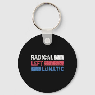 Radical Left Lunatic Anti Trump Funny Democrat Key Ring