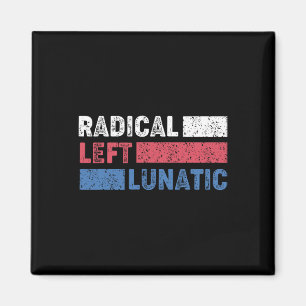 Radical Left Lunatic Anti Trump Funny Democrat  Magnet