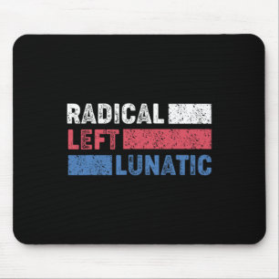 Radical Left Lunatic Anti Trump Funny Democrat Mouse Pad