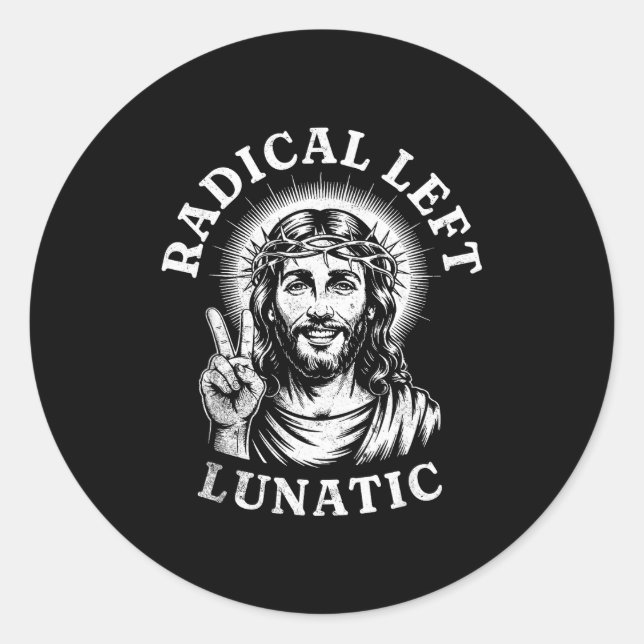 Radical Left Lunatic Jesus  Classic Round Sticker (Front)